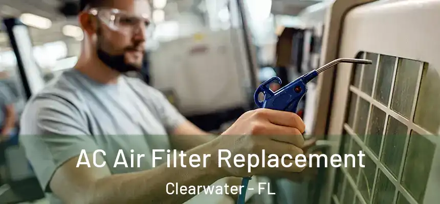 AC Air Filter Replacement Clearwater - FL