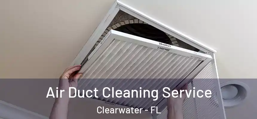Air Duct Cleaning Service Clearwater - FL