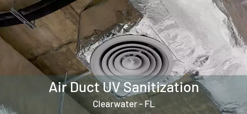 Air Duct UV Sanitization Clearwater - FL