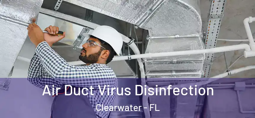 Air Duct Virus Disinfection Clearwater - FL