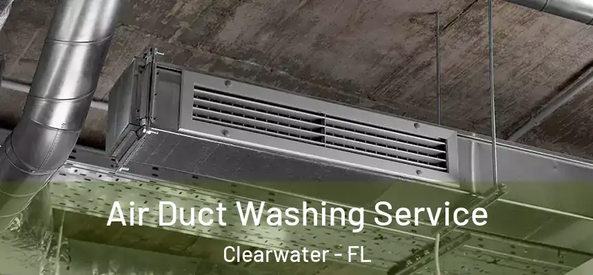 Air Duct Washing Service Clearwater - FL