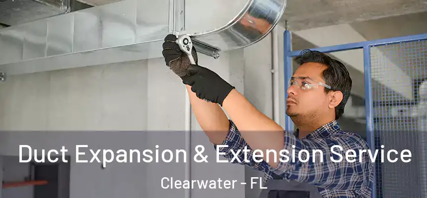 Duct Expansion & Extension Service Clearwater - FL