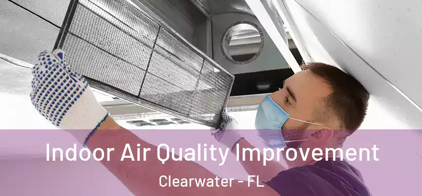 Indoor Air Quality Improvement Clearwater - FL