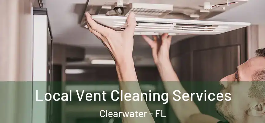  Local Vent Cleaning Services Clearwater - FL