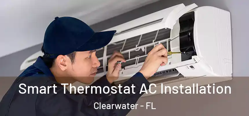 Smart Thermostat AC Installation Clearwater - FL